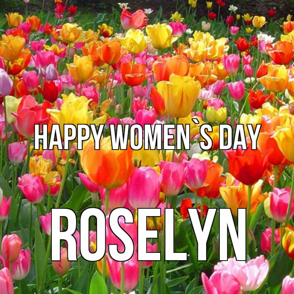 Greetings card с именем, Roselyn happy women`s day на международный женский день Greetings with text for free download 